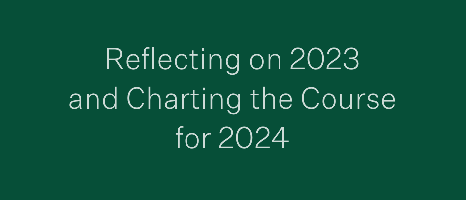 Reflecting on 2023 and Charting the Course for 2024 