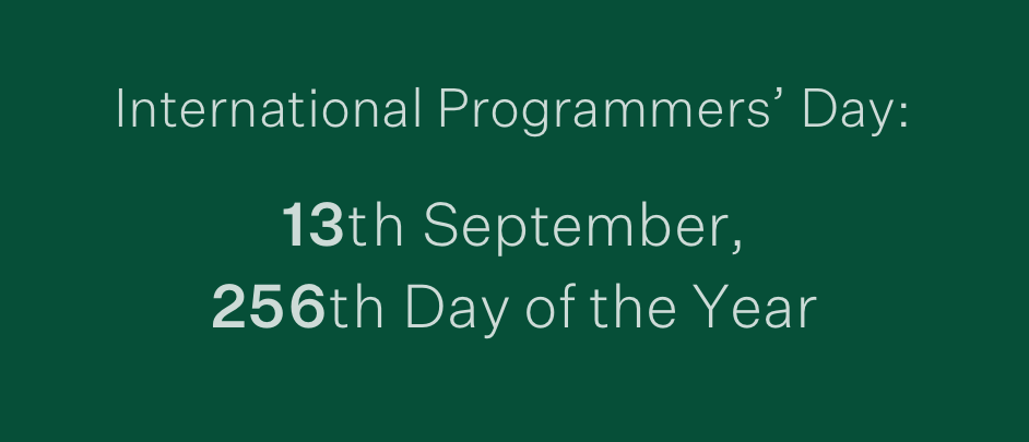 International Programmers’ Day: 13th September, 256th Day of The Year