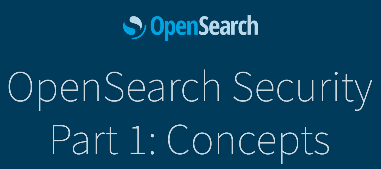 OpenSearch Security Part 1: Concepts