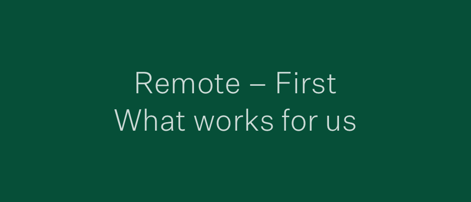 Remote-First: What Works for Us