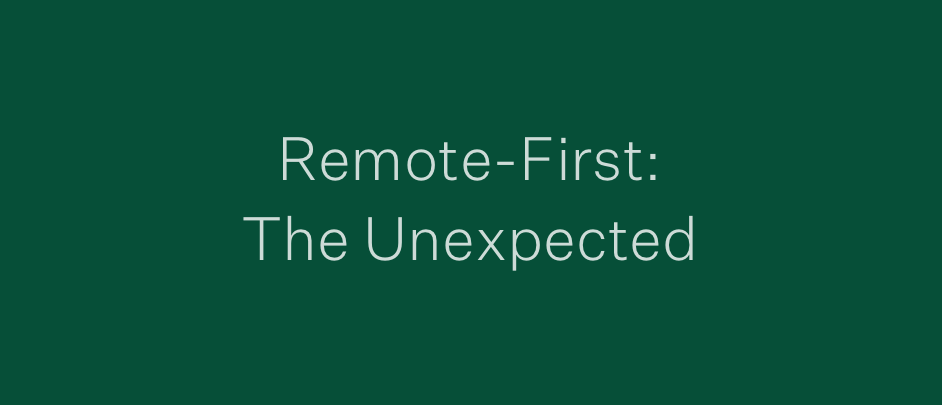 Remote-First: The Unexpected 