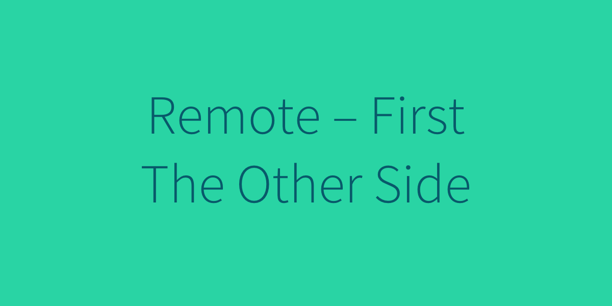 Remote First: The Other Side  