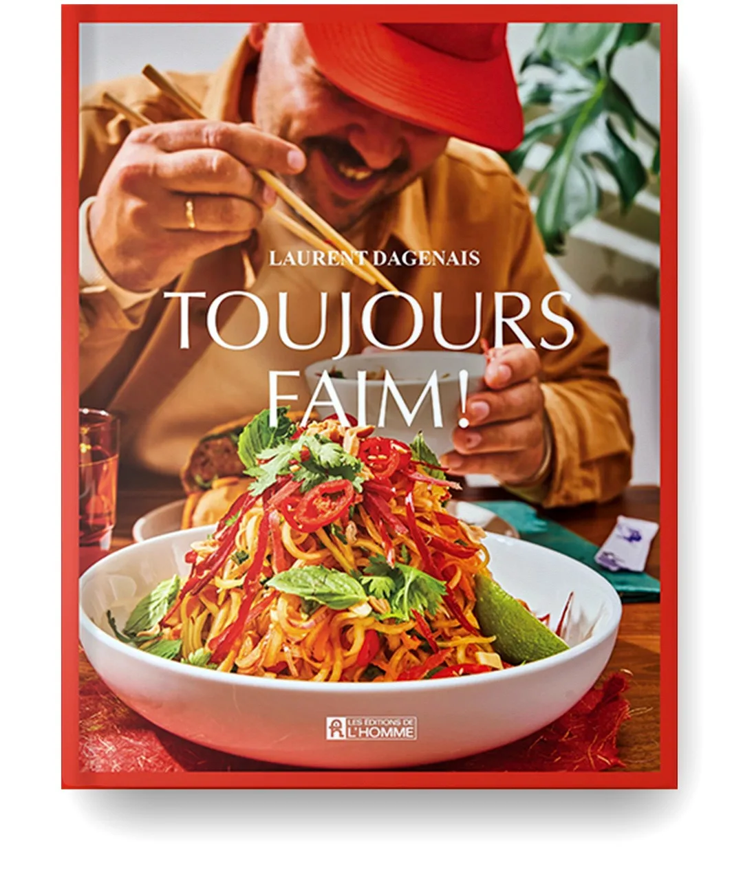 Toujours Faim Livre de cuisine Laurent Dagenais