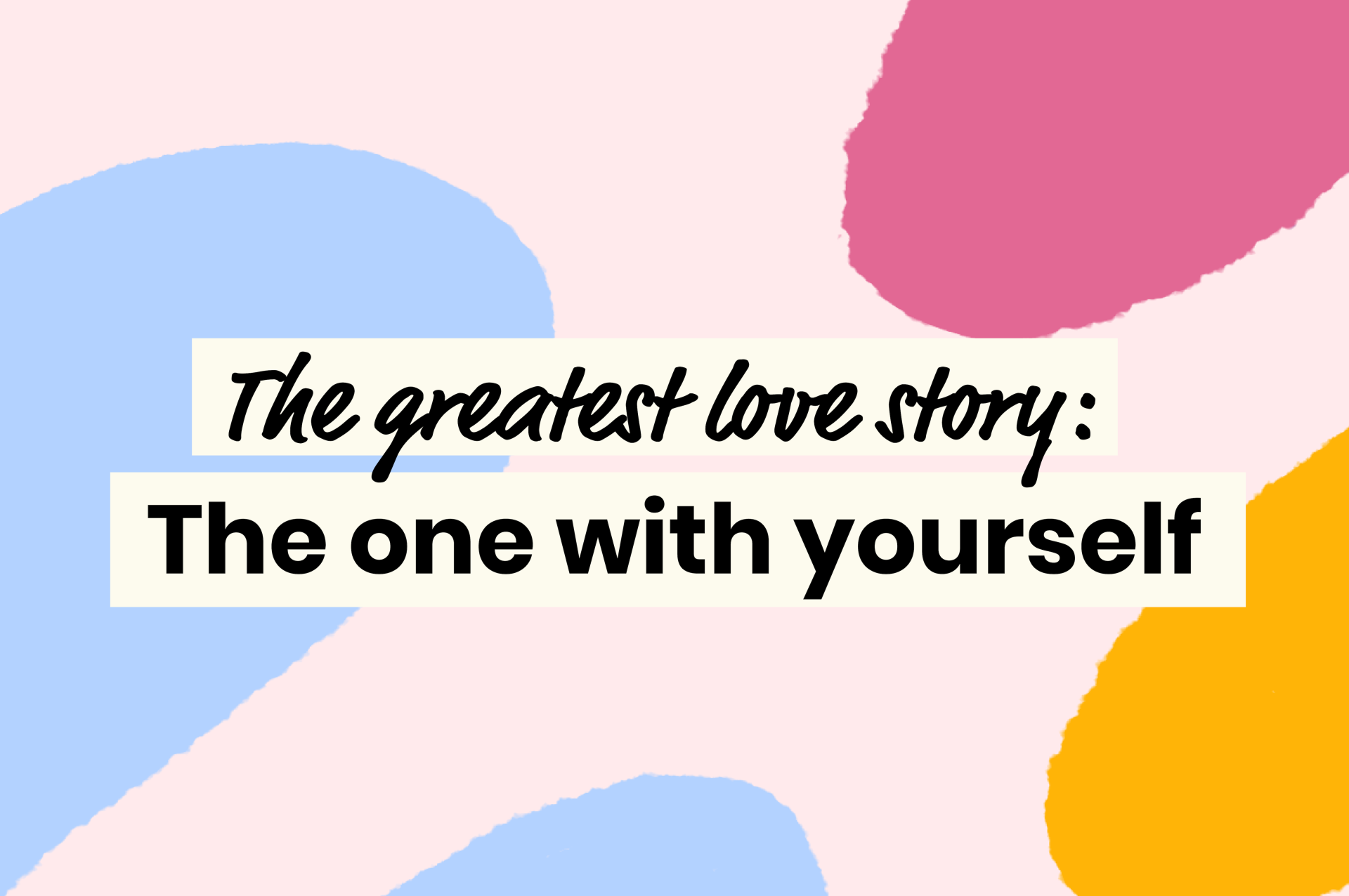 52 Self Love Stories To Inspire Your Most Important Relationship Shine