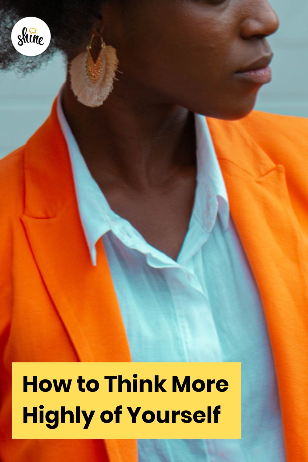How to Think More Highly of Yourself
