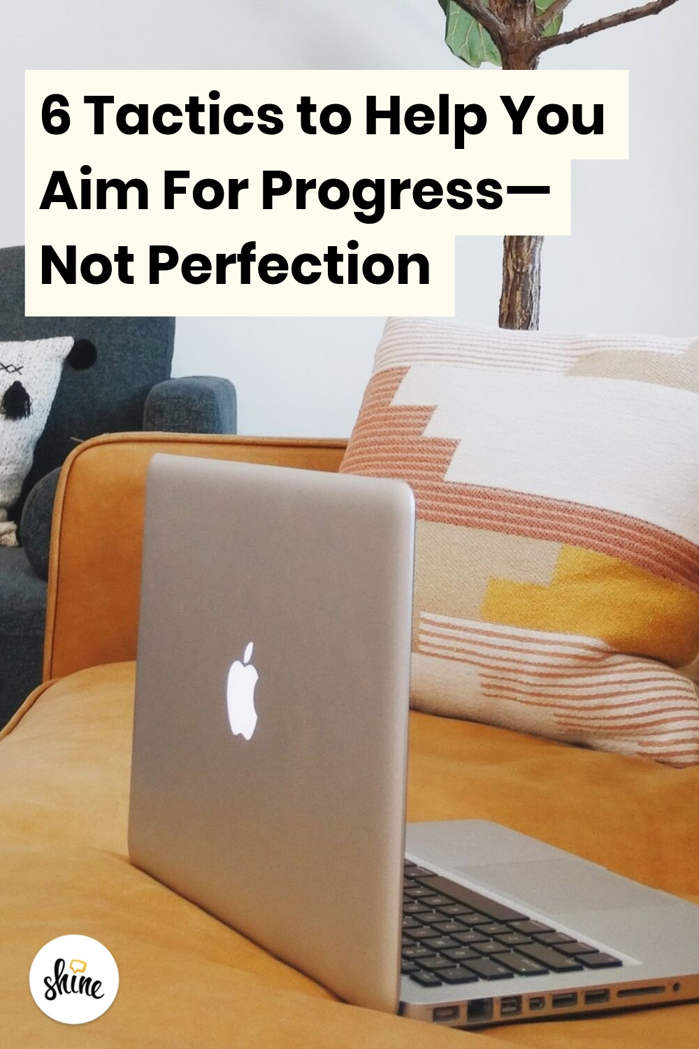 6 Tactics to Help You Aim for Progress Not Perfection
