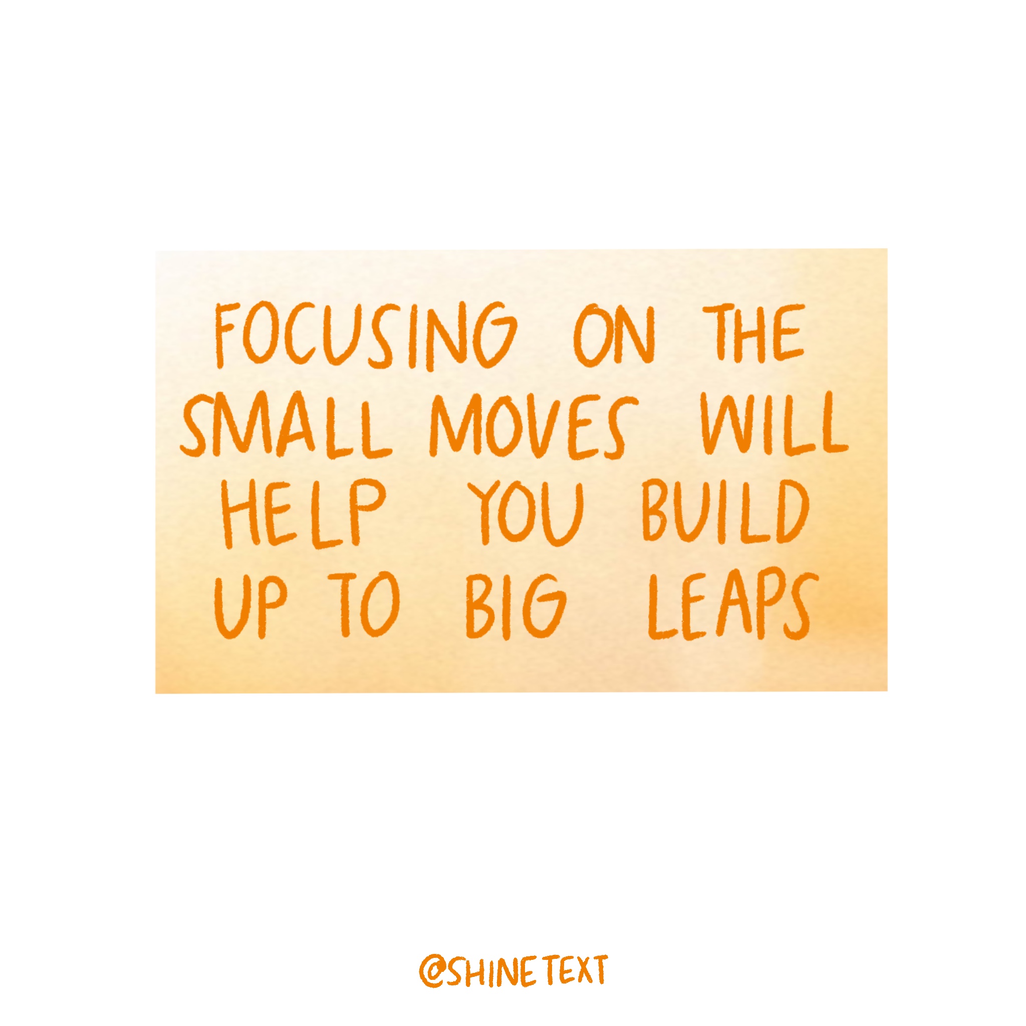 Focusing on small moves will help you build up to big leaps