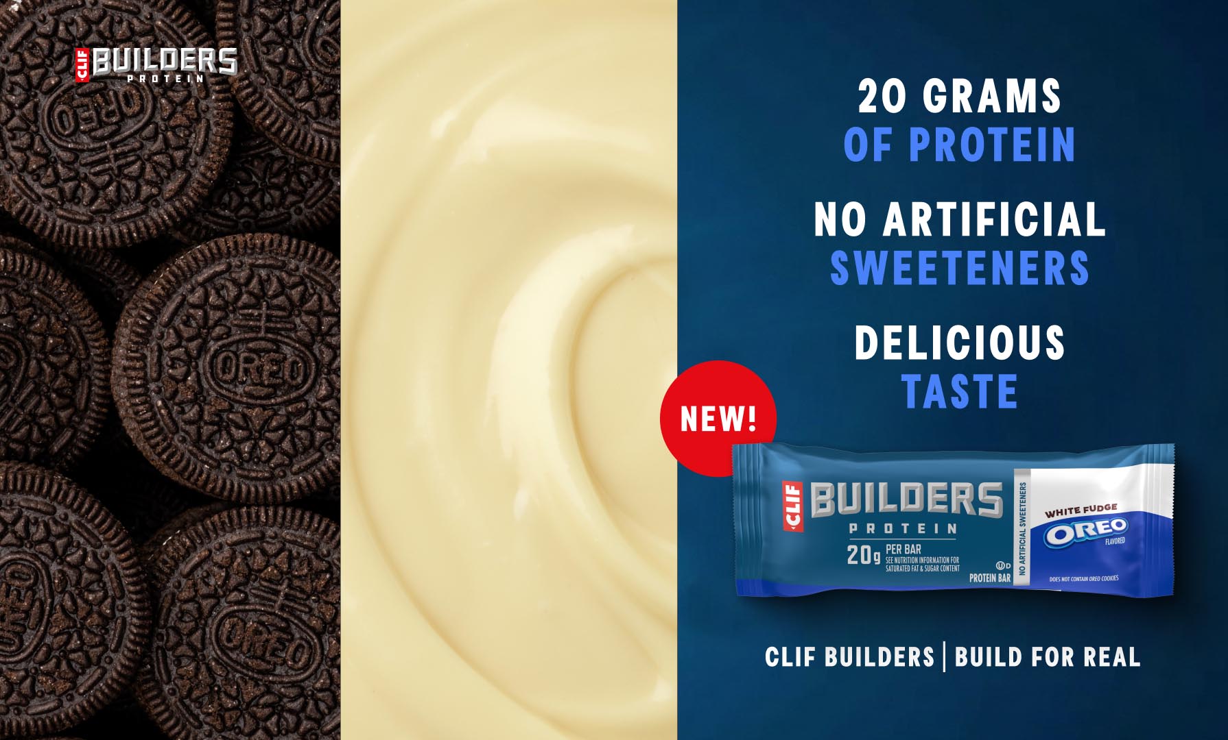 Try CLIF BUILDERS White Fudge OREO Flavor Protein Bar