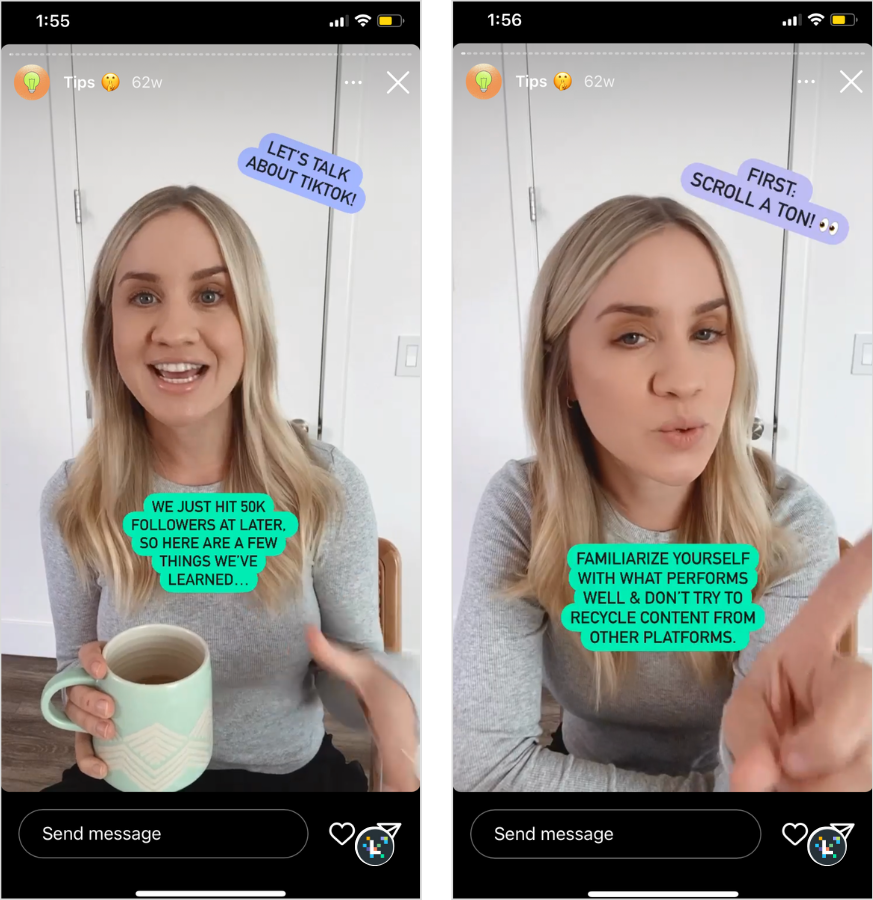 Side by side of a Later Instagram story featuring Social Content Lead Lindsay, who is blonde with fair skin and wearing a grey long sleeve shirt. 

On the left, Lindsay, who is sitting at a desk in an all white room holding a light blue mug with a white pattern, says: "Let's talk about TikTok. We just hit 50K followers at Later, so here are a few things we've learned."

On the right, Lindsay continues: "First: scroll a ton! [eye emoji]. Familiarize yourself with what performs well & don't try to recycle content from other platforms."