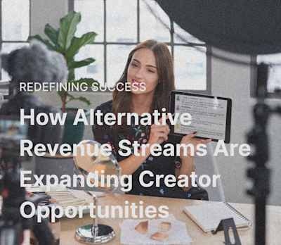 How Alternative Revenue Streams Are Expanding Creator Opportunities