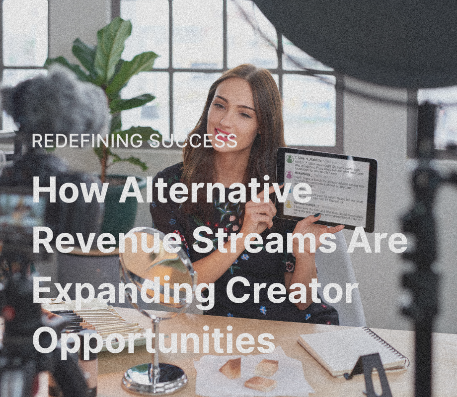 How Alternative Revenue Streams Are Expanding Creator Opportunities