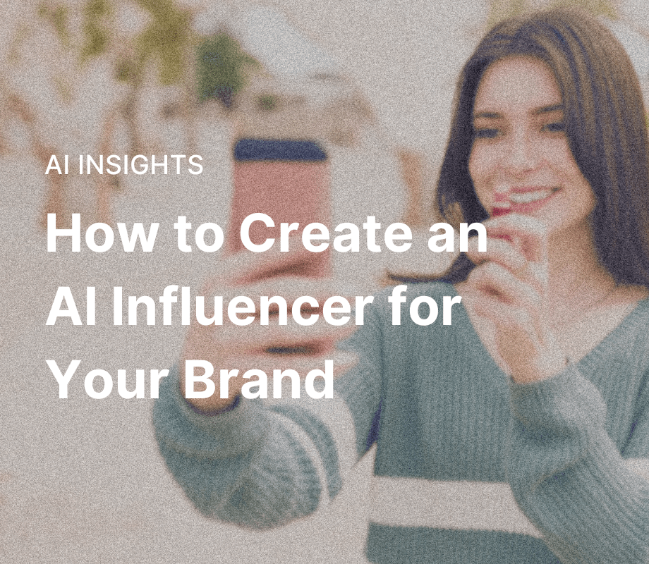 How to Create an AI Influencer for Your Brand