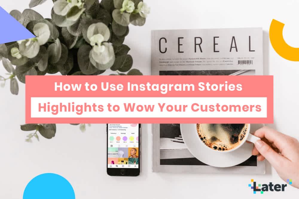 How to Use Instagram Stories Highlights to Wow Your Followers