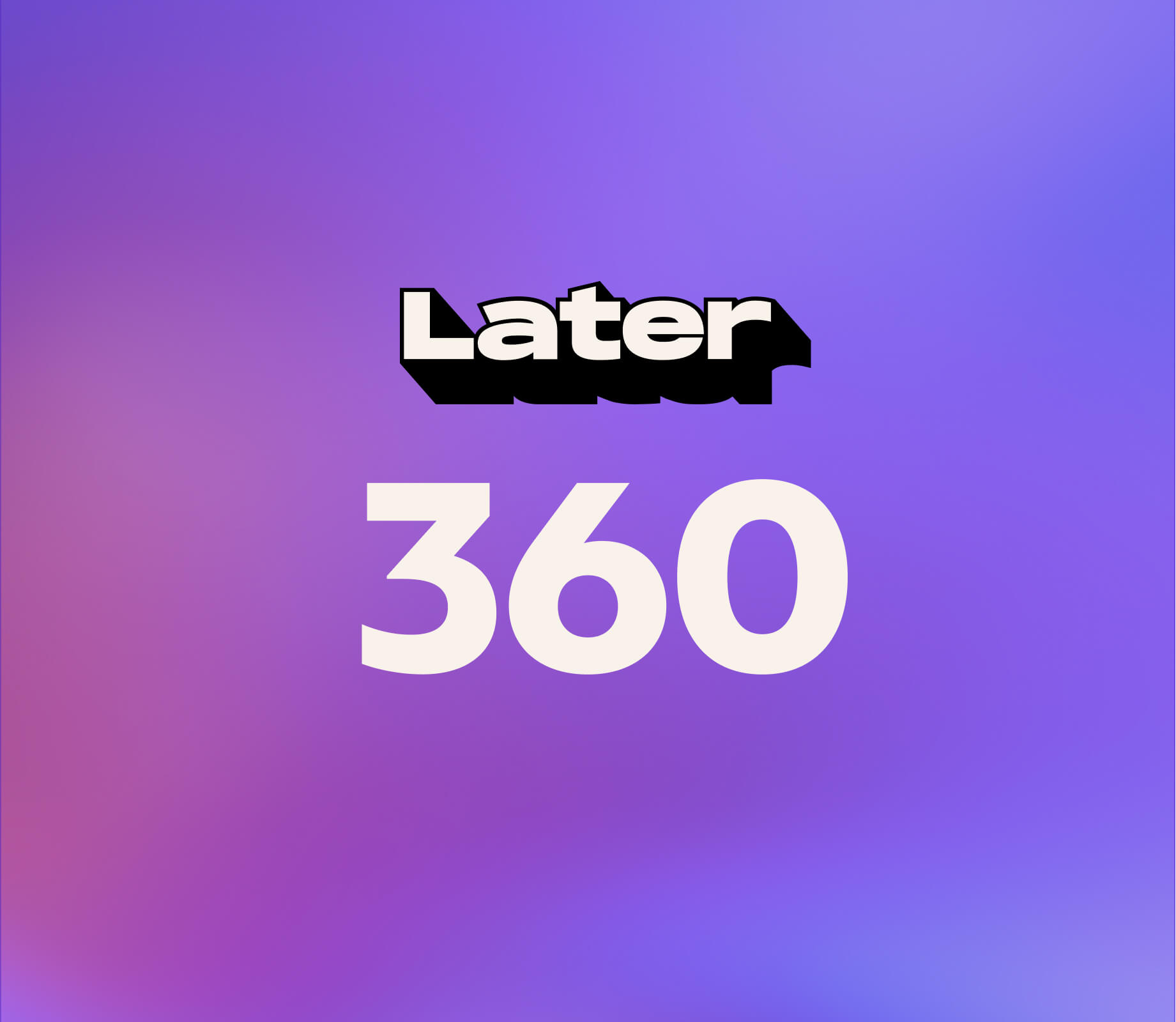 Later 360