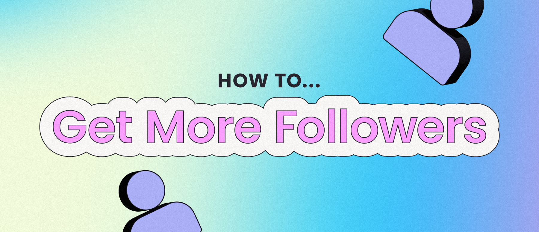 colorful image that says how to get more followers