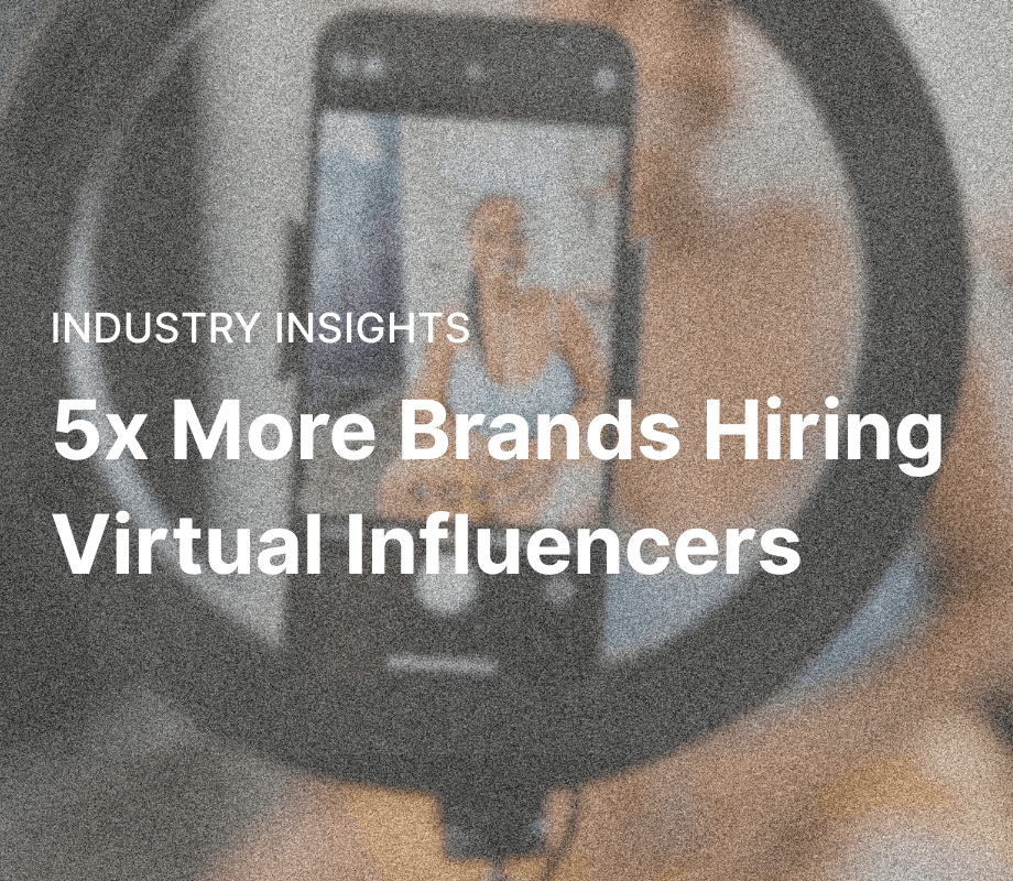 5X More Brands Hiring Virtual Influencers