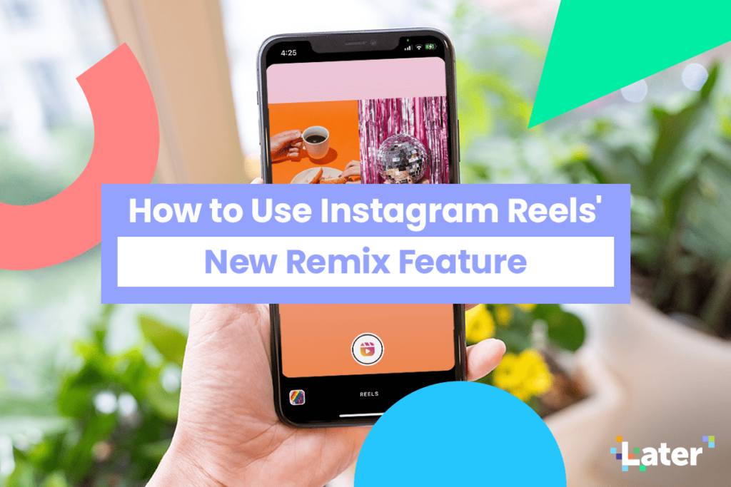 How to Use Instagram Reels’ New Remix Feature
