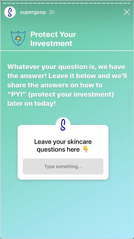 Take note of how SPF skincare brand Supergoop! regularly uses the question sticker on their stories to drive engagement and insight. 