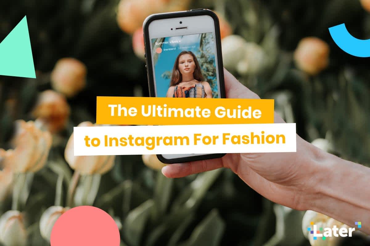 Ultimate Guide to Instagram For Fashion: Content, Analytics, Influencers, &  More!