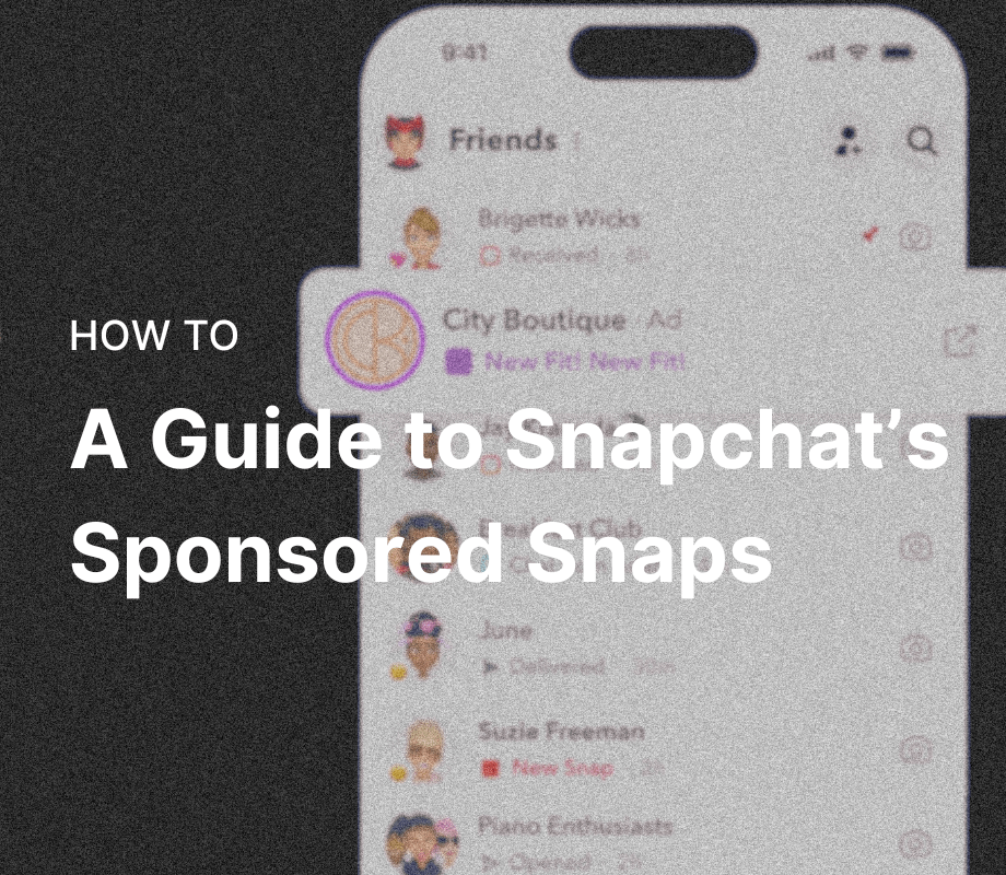 A Complete Guide to Snapchat's Sponsored Snaps
