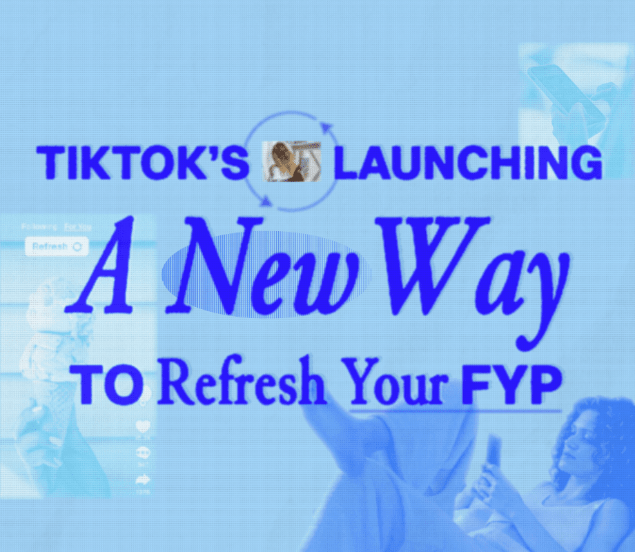 TikTok is launching a New Feature to Reset Your FYP: TikTok Refresh - Horizontal