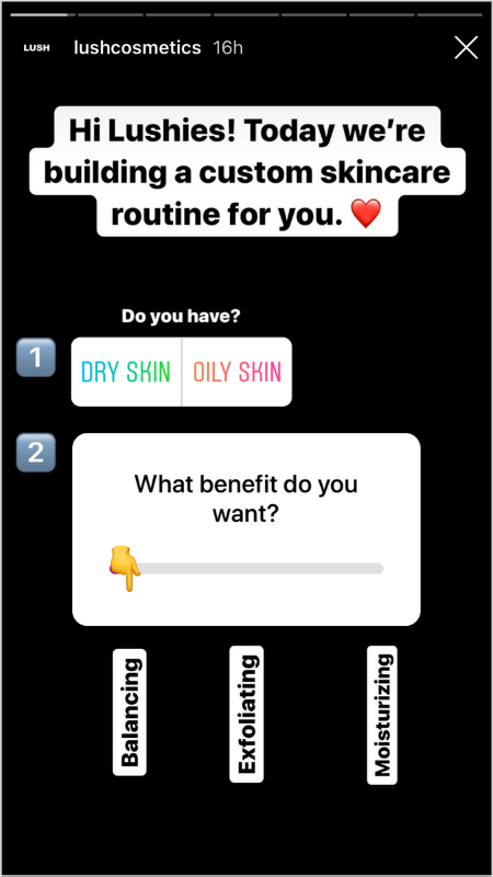 Instagram stories stickers like the Poll and Question stickers, to garner that valuable customer feedback.