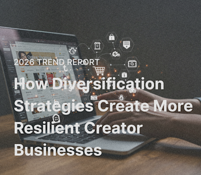 How Diversification Strategies Are Creating More Resilient Creator Businesses