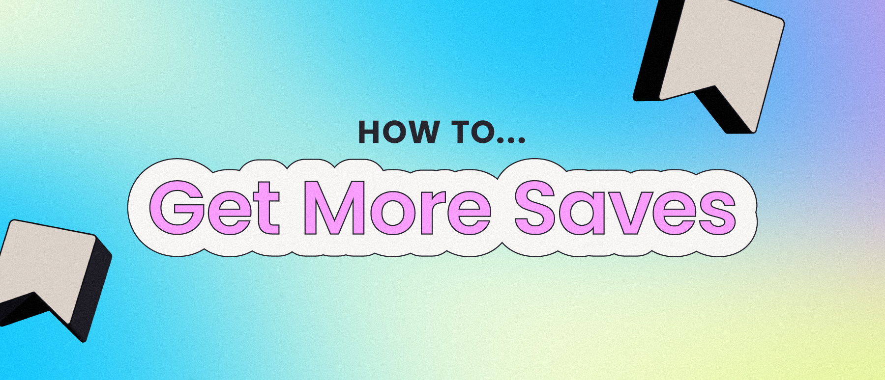 colorful image that says how to get more saves