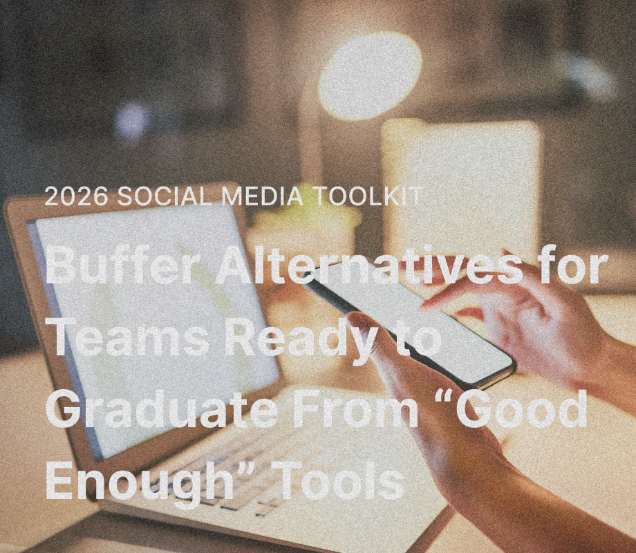 Buffer Alternatives for Teams Ready to Graduate From “Good Enough” Tools