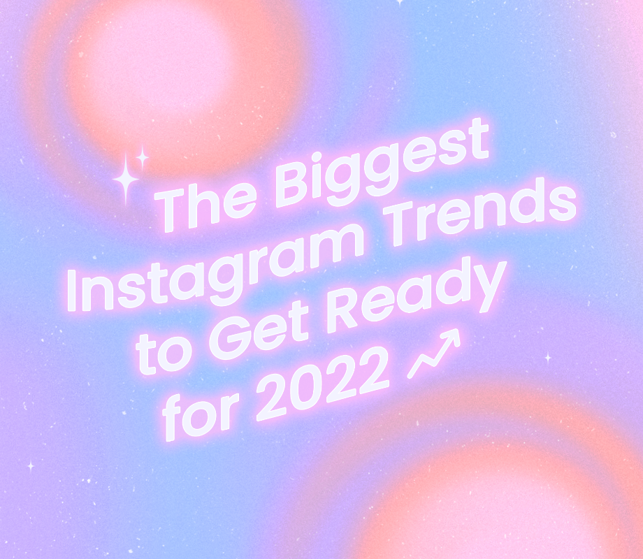 6 Instagram Marketing Trends You Need to Know in 2022