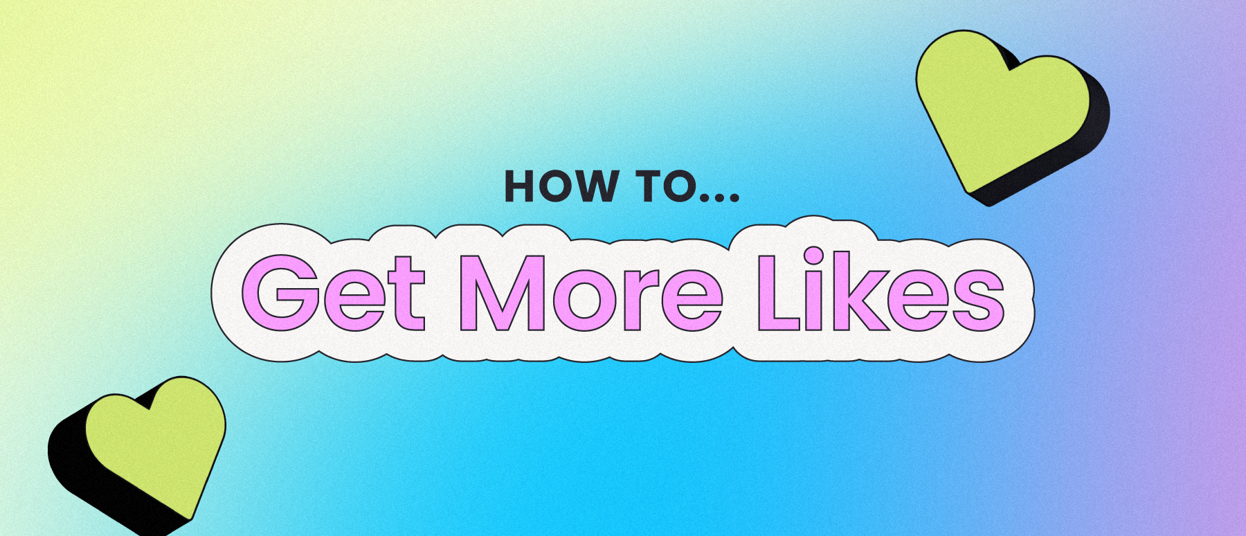 Colorful image that says get more likes