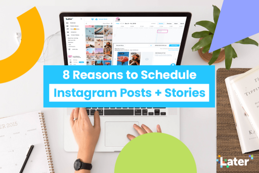 8 Reasons Why You Should Schedule Instagram Posts + Stories in 2022