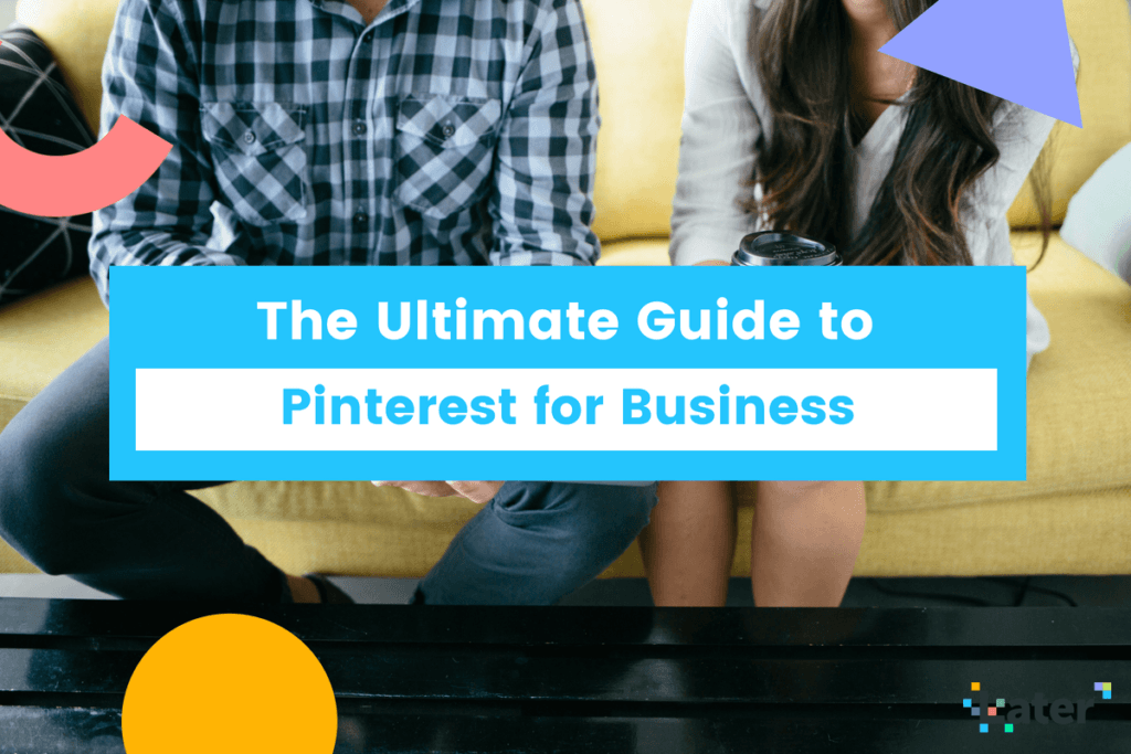 The Ultimate Beginner's Guide to Using Pinterest for Business