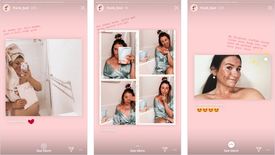 Skincare brand Frank Bod regularly reposts reviews on Instagram Stories.