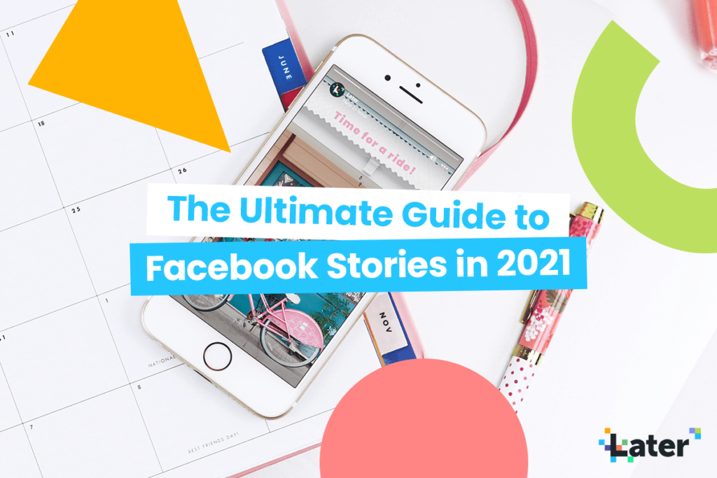 The Ultimate Guide to Facebook Stories in 2021