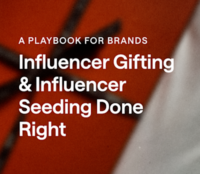 Influencer Gifting & Influencer Seeding Done Right: A Playbook for Brands
