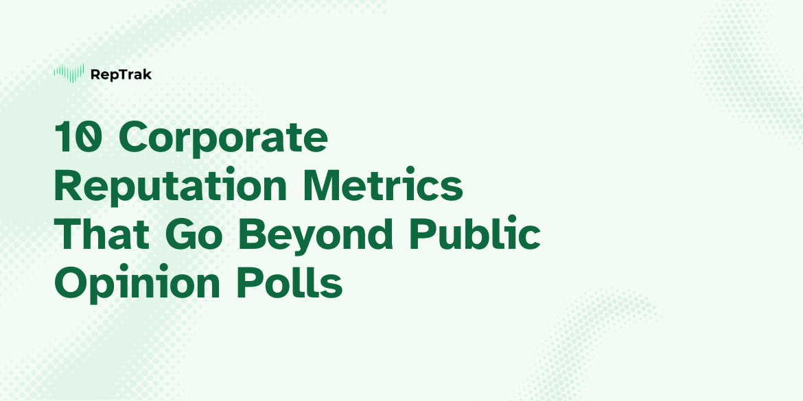 10 Corporate Reputation Metrics That Go Beyond Public Opinion Polls