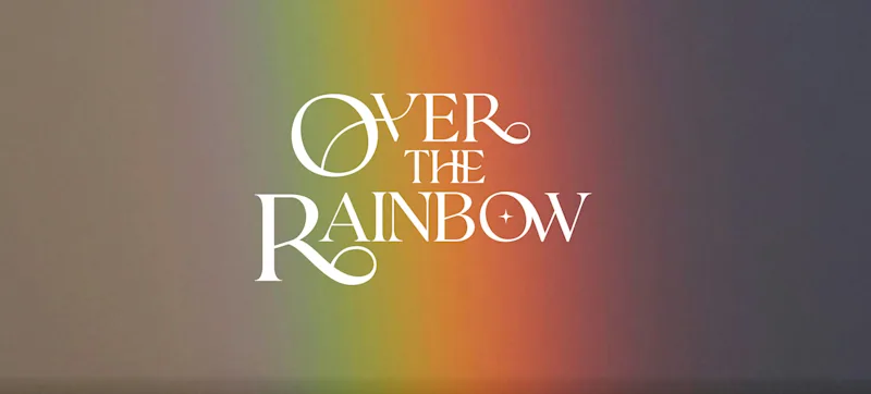 Over the Rainbow is Almost Here!  feature image