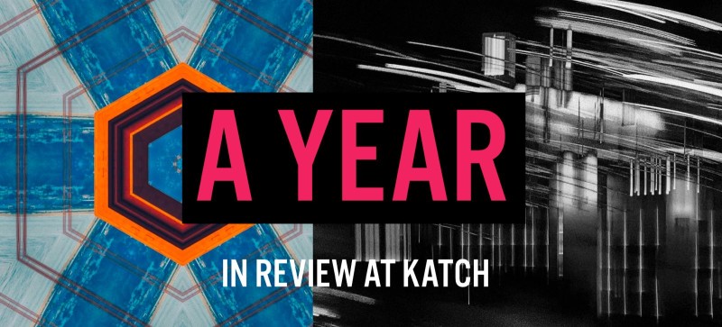 A Year in Review at Katch 
