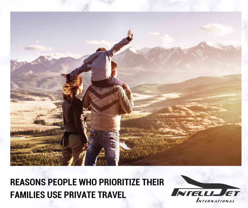 Reasons People Who Prioritize Family use Private Travel