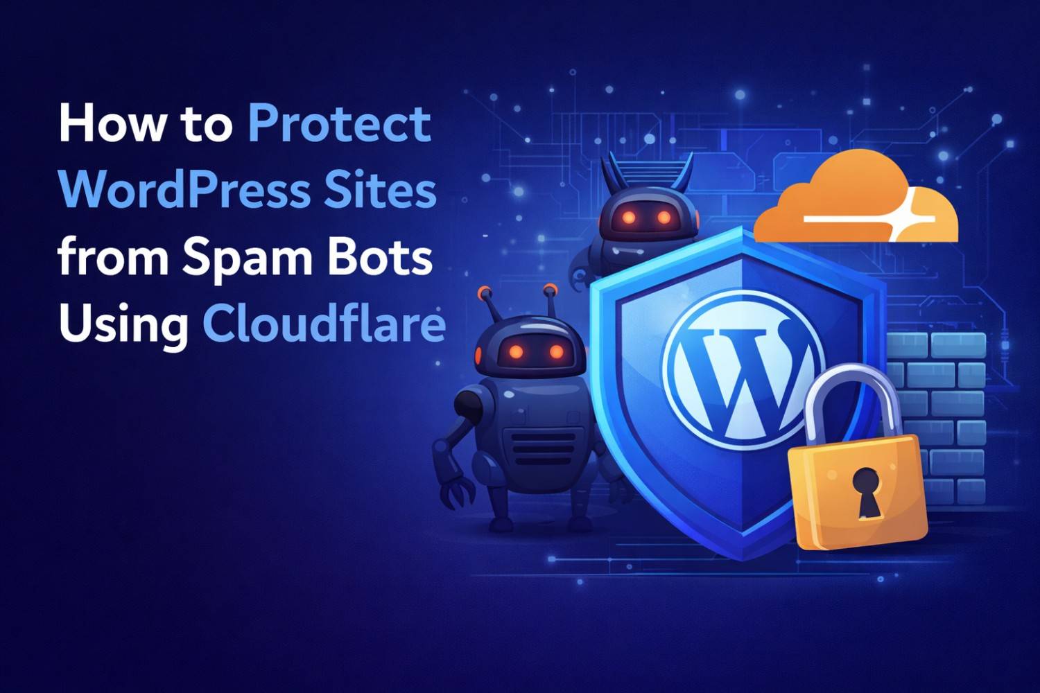 How to Protect Your WordPress Site from Spam Bots Using Cloudflare (Complete Guide)