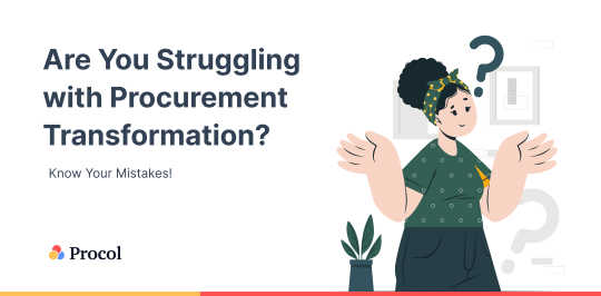 Are you struggling with Procurement transformation? Know your mistakes!