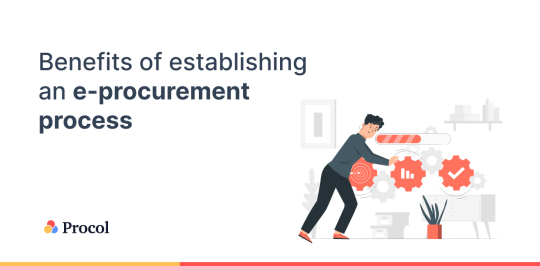 The benefits of e-procurement software within the business ecosystem are endless