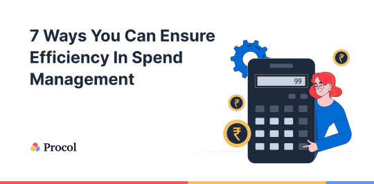 7 Ways You Can Ensure Efficiency In Spend Management