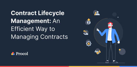 Contract Lifecycle Management: An Efficient Way to Managing Contracts