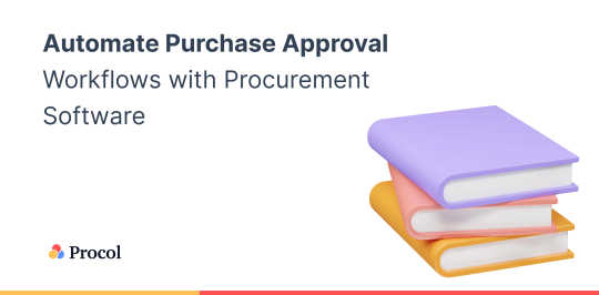Automate Purchase Approval Workflows with Procurement Software 