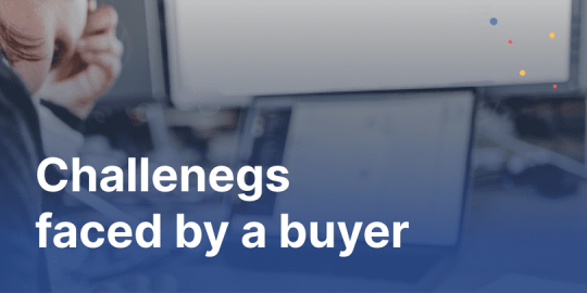 Challenges Faced by a Buyer