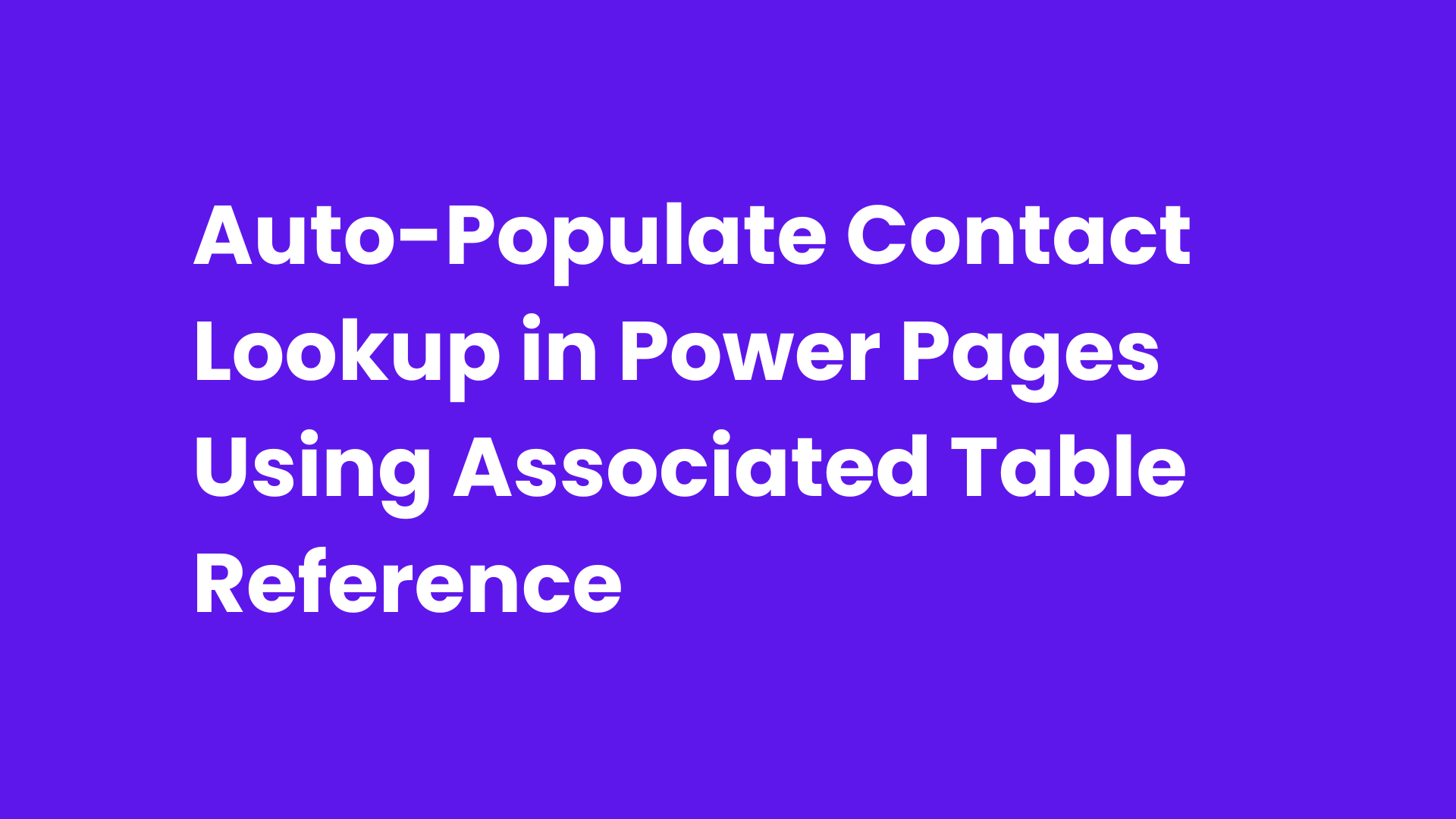 Auto-Populate Contact Lookup in Power Pages Using Associated Table Reference
