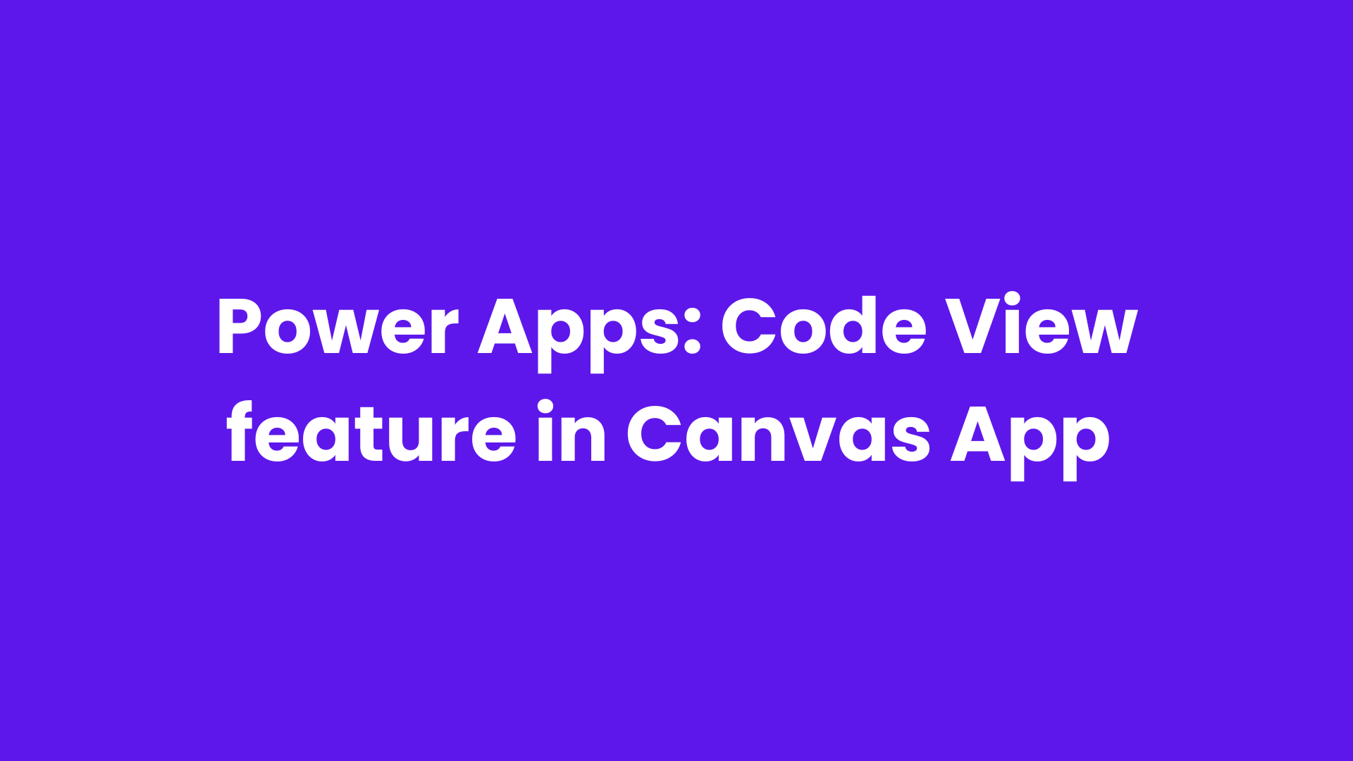 Power Apps: Code View feature in Canvas App
