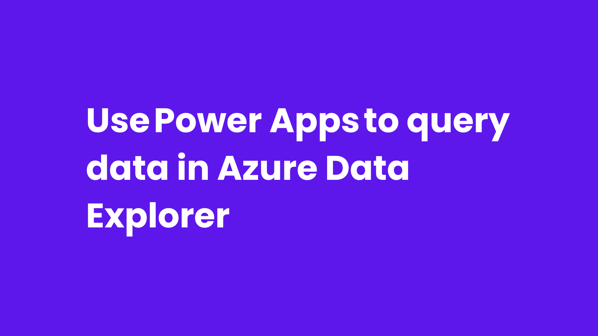 Use Power Apps to query data in Azure Data Explorer